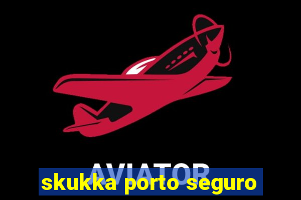 skukka porto seguro